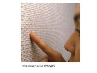 ‘who am we?’ (detail) 1996/2001 