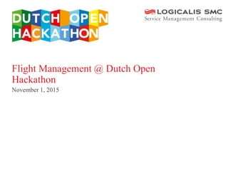 Flight Management @ Dutch Open
Hackathon
November 1, 2015
 
