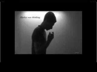 Harley was thinking 