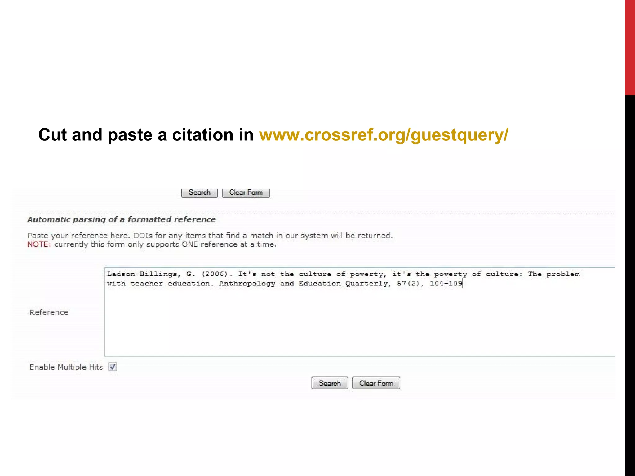 Cut and paste a citation in www.crossref.org/guestquery/
 