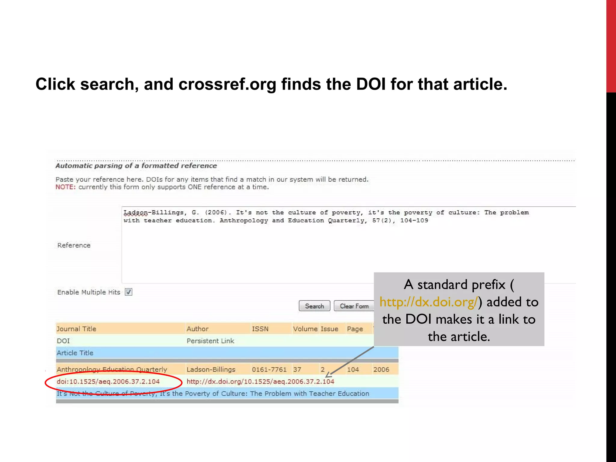 Click search, and crossref.org finds the DOI for that article.
A standard prefix (
http://dx.doi.org/) added to
the DOI makes it a link to
the article.
 