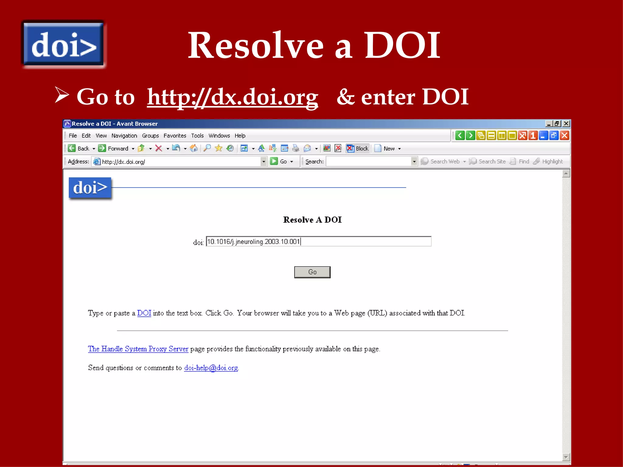 Resolve a DOI Go to  http://dx.doi.org   & enter DOI 