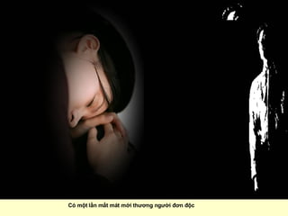 Có một lần mất mát mới thương người đơn độc  