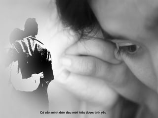 Có oằn mình đớn đau mới hiểu được tình yêu   