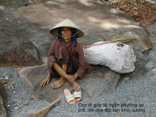 Con đi góp lá ngàn phương lại Đốt lên cho đời tan khói sương 