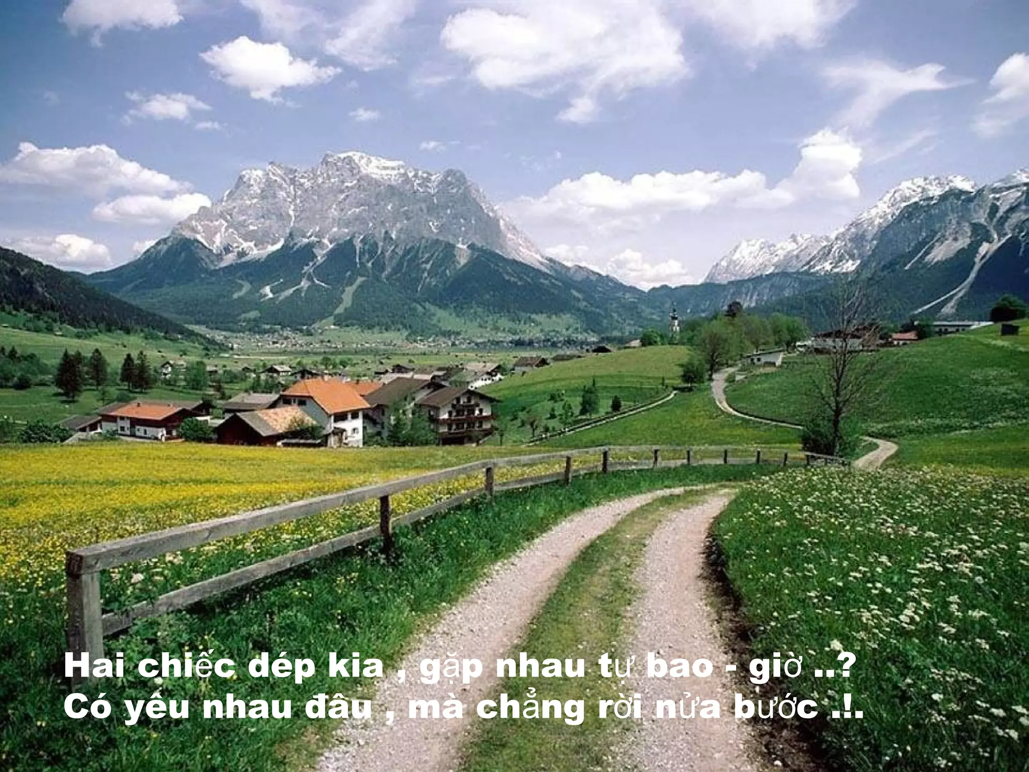 Hai chi c dép kia , g p nhau t bao - gi ..?ế ặ ự ờ
Có yêu nhau đâu , mà ch ng r i n a b c .!.ẳ ờ ử ướ
 