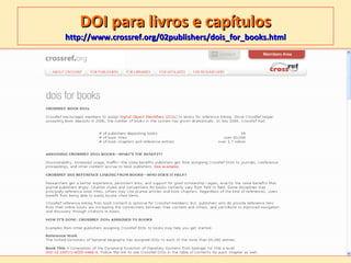 DOI para livros e capítulos http://www.crossref.org/02publishers/dois_for_books.html 