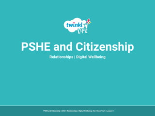 PSHE and Citizenship | LKS2 | Relationships | Digital Wellbeing | Do I Know You? | Lesson 3
Relationships | Digital Wellbeing
PSHE and Citizenship
 