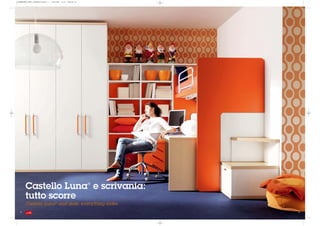 GIORNALONE_LETTI_CASTELLO:Layout 1   1-09-2008   15:15   Pagina 38




        Castello Luna e scrivania:                                   ®


        tutto scorre
        Castello Luna® and desk: everything slides
   38                                                                    . 39
 