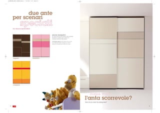 GIORNALONE_LETTI_CASTELLO:Layout 1   1-09-2008   15:16   Pagina 54




              due ante
        per scenari
                        speciali
        Two doors for special effects




                                                                     GIOCHI CROMATICI
                                                                     Le ante scorrevoli hanno due diverse
                                                                     divisioni a settori per creare in
                                                                     camera diverse atmosfere.

                                                                     Chromatic games. The sliding doors have
                                                                     two different section dividers to create
                                                                     different atmospheres within the room.




         elegante...                                 romantica...




         o frizzante!




                                                                                                                       come vuoi
                                                                                                                l’anta scorrevole?
                                                                                                                How do you want the sliding door?

   54                                                                                                                                               . 55
 