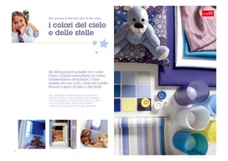the colours of the sky and of the stars

     i colori del cielo
     e delle stelle




     Gli abbinamenti possibili tra i colori
     Doimo Cityline permettono di creare
     ambientazioni armoniche. Come
     questa che con il blu, l'avio ed il giallo
     limone si ispira al cielo e alle stelle.

     The possible combinations between the
     Doimo Cityline colours allow the creation
     of harmonious environments. Such as this
     one with the blue, ivory and lemon
     yellow which inspires the sky and stars.




10                                                . 11
 