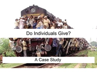 Do Individuals Give? A Case Study  