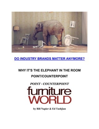 DO INDUSTRY BRANDS MATTER ANYMORE?
WHY IT'S THE ELEPHANT IN THE ROOM
POINT/COUNTERPOINT
POINT - COUNTERPOINT
by Bill Napier & Ed Tashjian
 