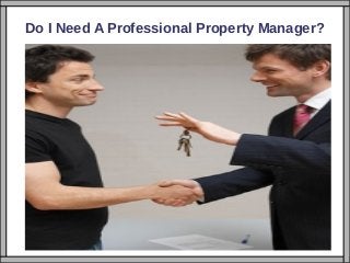 Do I Need A Professional Property Manager?
 