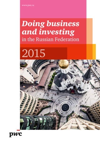 www.pwc.ru
2015
Doing business
and investing
in the Russian Federation
 