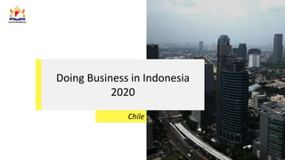Doing Business in Indonesia
2020
Chile
 