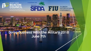 In coordination with:
Doing Business With the Military 2018
June 7th
 