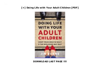 [+] Doing Life with Your Adult Children [PDF]
DONWLOAD LAST PAGE !!!!
Downlaod Doing Life with Your Adult Children (Burns Jim) Free Online
 