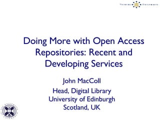 Doing More with Open Access Repositories: Recent and Developing Services ,[object Object],[object Object]