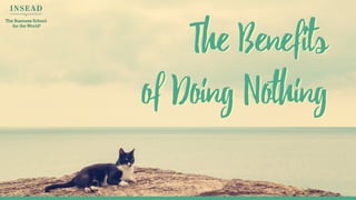 The Benefits of Doing Nothing