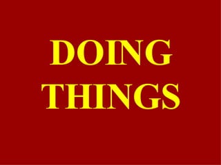 DOING THINGS 