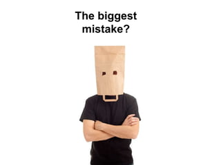 The biggest mistake? 