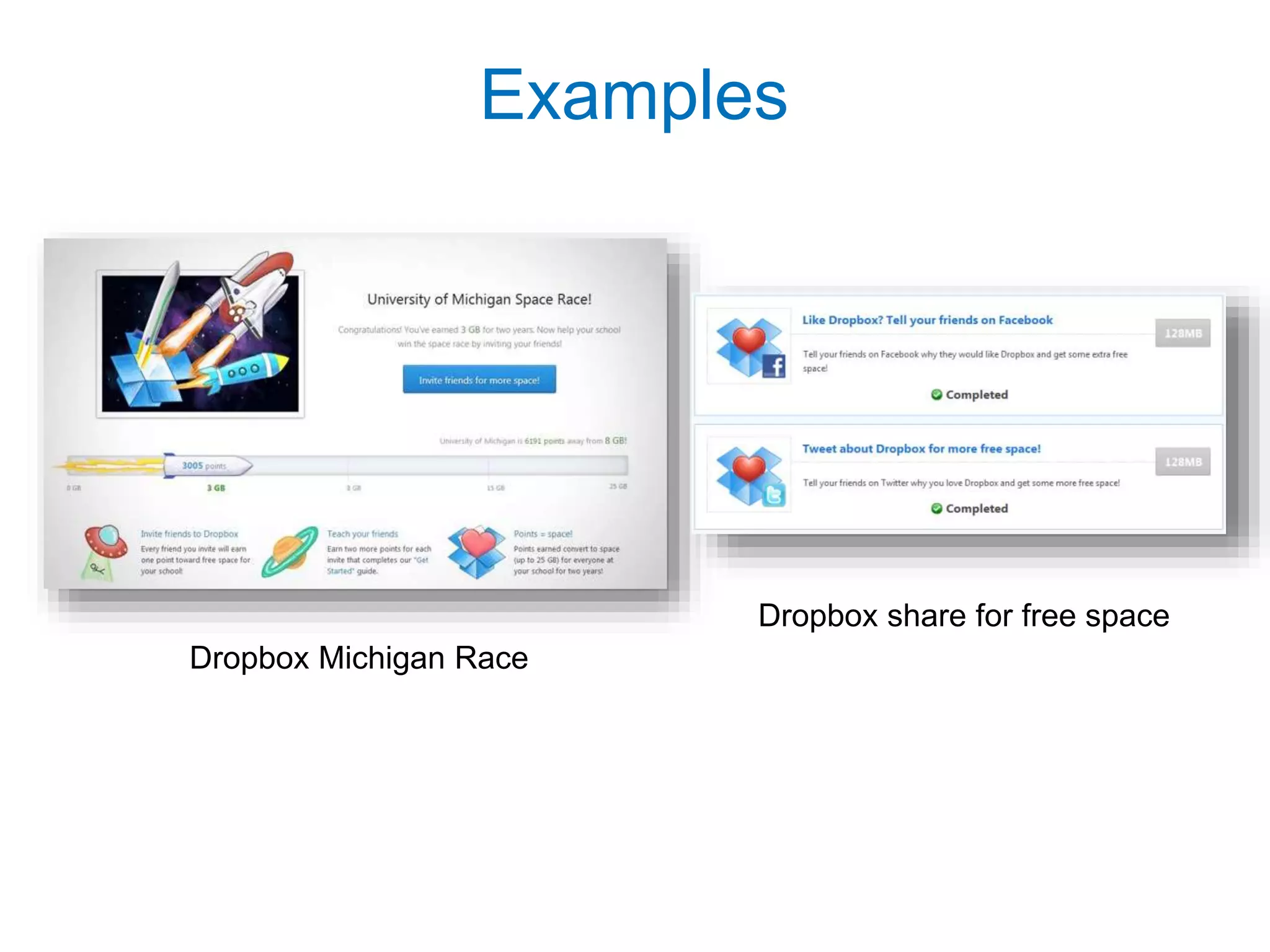 Examples
Dropbox Michigan Race
Dropbox share for free space
 