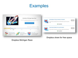 Examples
Dropbox Michigan Race
Dropbox share for free space
 