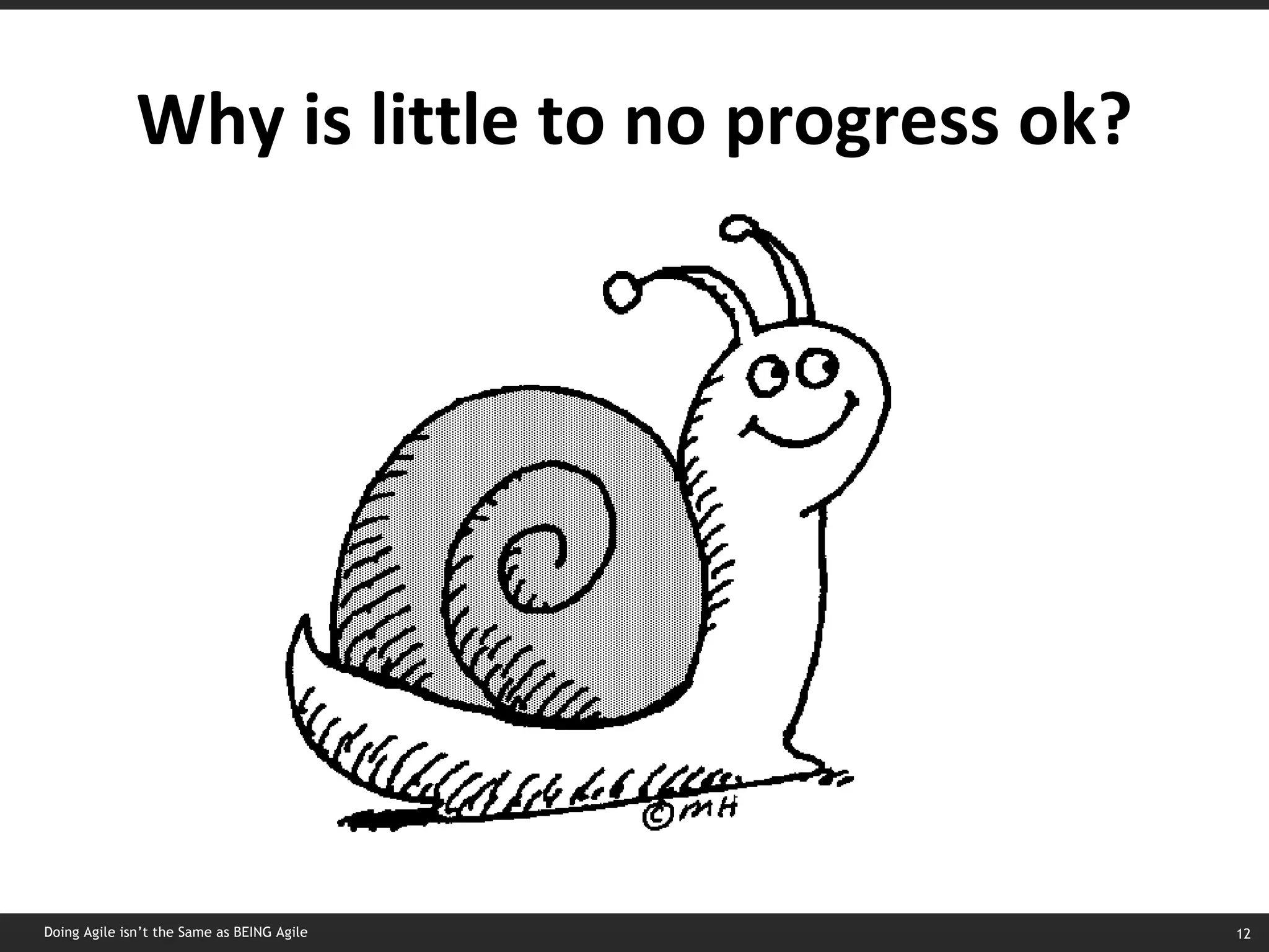 Why is little to no progress ok? Doing Agile isn’t the Same as BEING Agile 