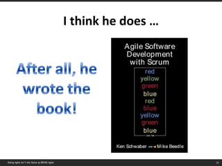 I think he does … Doing Agile isn’t the Same as BEING Agile 