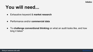 Doing an awesome site audit @jonoalderson
The problem, and the process
 