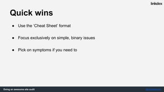Doing an awesome site audit @jonoalderson
How do I justify
dropping other priorities
to focus on this?C-level
Be in control
 