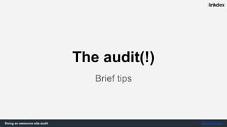 Doing an awesome site audit @jonoalderson
You will need...
 