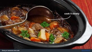 Doing an awesome site audit @jonoalderson
You will need...
● Exhaustive keyword & market research (actual consumer insight)
● Performance and/or commercial data (or compelling estimates/models)
● To be prepared to challenge conventional thinking on what an audit
looks like, and how long it takes
If it’s taken less than a
week, you’ve rushed it.
 