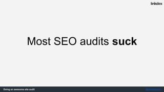 Doing an awesome site audit @jonoalderson
 