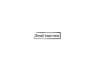 Email interview
 