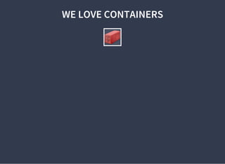 WE LOVE CONTAINERS
 