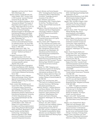 REFERENCES 111 
Aggregate, and How to Do It.” World 
Bank, Washington, DC. 
Djankov, Simeon, Caralee McLiesh and 
Andrei Shleifer. 2007. “Private Credit 
in 129 Countries.” Journal of Financial 
Economics 84 (2): 299–329. 
Dreher, Axel, and Martin Gassebner. 2013. 
“Greasing the Wheels? The Impact of 
Regulations and Corruption on Firm 
Entry.” Public Choice 155 (3–4): 413–32. 
Dutz, Mark. 2014. “Productivity-Driven 
Growth and Shared Prosperity.” 
Background paper for World Bank and 
International Monetary Fund Global 
Monitoring Report 2014/2015: Ending 
Poverty and Sharing Prosperity. World 
Bank, Washington, DC. 
Edwards, Carolyn. 2009. “Freedom of 
Contract and Fundamental Fairness 
for Individual Parties: The Tug of War 
Continues.” University of Kentucky Law 
Review 77: 569–646. 
Eisenberg, Melvin Aron. 1995. “The 
Limits of Cognition and the Limits of 
Contract.” Stanford Law Review 47: 
211–60. 
European Commission. 2012. 
“Entrepreneurship in the EU and 
Beyond.” Flash Eurobarometer 354, 
European Commission, Brussels. http:// 
ec.europa.eu/public_opinion 
/flash/fl_354_en.pdf. 
FAO (Food and Agriculture Organization 
of the United Nations). 2012. Voluntary 
Guidelines on the Responsible Governance 
of Tenure of Land, Fisheries and Forests 
in the Context of National Food Security. 
Rome: FAO. 
Ferguson, William D. 2013. Collective 
Action and Exchange: A Game-Theoretic 
Approach to Contemporary Political 
Economy. Redwood City, CA: Stanford 
University Press. 
Foster, James, Mark McGillivray and 
Suman Seth. 2012. “Rank Robustness 
of Composite Indices: Dominance 
and Ambiguity.” OPHI Working Paper 
26b, Oxford Poverty and Human 
Development Initiative, Department of 
International Development, University 
of Oxford. http://www.ophi.org.uk 
/wp-content/uploads/ophi-wp-26b 
.pdf?0a8fd7. 
Freund, Caroline, Mary Hallward-Driemeier 
and Bob Rijkers. 2014. “Deals and 
Delays: Firm-Level Evidence on 
Corruption and Policy Implementation 
Times.” Policy Research Working Paper 
6949, World Bank, Washington, DC. 
Freund, Caroline, and Bob Rijkers. 
Forthcoming. “Unemployment 
Reduction Episodes in Rich, Middle- 
Income and Transition Economies.” 
Journal of Comparative Economics. 
Fritsch, Michael, and Florian Noseleit. 
2013. “Investigating the Anatomy of the 
Employment Effect of New Business 
Formation.” Cambridge Journal of 
Economics 37 (2): 349–77. 
Galiani, Sebastian, and Ernesto 
Schargrodsky. 2010. “Property Rights 
for the Poor: The Effects of Land 
Titling.” Journal of Public Economics 94 
(9): 700–29. 
Gillingham, Polly, and Felicity Buckle. 2014. 
“Rwanda Land Tenure Regularization 
Case Study.” Evidence on Demand. 
doi:10.12774/eod_hd.march2014. 
gillingham. 
Gilson, Ronald. 2000. “Transparency, 
Corporate Governance and Capital 
Markets.” OECD, Paris. 
Grannis, Jessica. 2011. “Adaptation Tool 
Kit: Sea-Level Rise and Coastal Land 
Use—How Governments Can Use Land- 
Use Practices to Adapt to Sea-Level 
Rise.” Georgetown Climate Center, 
Georgetown Law, Washington, DC. 
http://www.southernclimate.org 
/documents/resources/Adaptation 
_Tool_Kit_SLR.pdf. 
Guo, Lixiong, and Ronald W. Masulis. 2013. 
“Board Structure and Monitoring: New 
Evidence from CEO Turnovers.” Finance 
Working Paper 351/2013, European 
Corporate Governance Institute, 
Brussels. 
Hanstad, Tim. 1998. “Designing Land 
Registration Systems for Developing 
Countries.” American University 
International Law Review 13: 647–703. 
Haselmann, Rainer, Katharina Pistor and 
Vikrant Vig. 2010. “How Law Affects 
Lending.” Review of Financial Studies 23 
(2): 550–80. 
Hodgson, Paul, and Greg Ruel. 2012. 
“The Costs of a Combined Chair/CEO: 
Executive Summary.” GMI Ratings. 
http://www.gmiratings.com. 
Hoffman, Richard C., Jonathan Munemo 
and Sharon Watson. 2014. “Business 
Climate and International Franchise 
Expansion.” Paper presented at the 
conference “Doing Business: Past, 
Present and Future of Business 
Regulation,” Washington, DC, February 
20–21. 
Huang, Ying, Susan Elkinawy and 
Pankaj K. Jain. 2013. “Investor 
Protection and Cash Holdings: Evidence 
from US Cross-Listing.” Journal of 
Banking  Finance 37 (3): 937–51. 
Hüfner, Felix, and Jens Lundsgaard. 2007. 
“The Swedish Housing Market: Better 
Allocation via Less Regulation.” OECD 
Economics Department Working Paper 
559, OECD, Paris. 
IFC (International Finance Corporation). 
2012. Credit Reporting Knowledge Guide. 
Washington, DC: IFC. 
IMF (International Monetary Fund). 2009. 
World Economic Outlook: Crisis and 
Recovery. Washington, DC: IMF. 
Jappelli, Tullio, and Marco Pagano. 2002. 
“Information Sharing, Lending and 
Defaults: Cross-Country Evidence.” 
Journal of Banking and Finance 26: 
2017–45. 
Johnson, Simon. 2009. “The Quiet Coup.” 
Atlantic Monthly. May. http:// 
www.theatlantic.com/magazine 
/archive/2009/05/the-quiet-coup 
/307364. 
Jovanovic, Biljana, and Branimir Jovanovic. 
2014. “Ease of Doing Business and 
Investment in Eastern Europe and 
Central Asia.” Paper presented at 
the conference “Doing Business: Past, 
Present and Future of Business 
Regulation,” Washington, DC, February 
20–21. 
Kaplan, David, Eduardo Piedra and 
Enrique Seira. 2011. “Entry Regulation 
and Business Start-Ups: Evidence 
from Mexico.” Journal of Development 
Economics 95: 1501–15. 
Karkkainen, Bradley C. 1994. “Zoning: A 
Reply to the Critics.” Journal of Land 
Use  Environmental Law (Florida State 
University) 10 (1). http://www.law.fsu 
.edu/journals/landuse/vol101/karkkain 
.html#FNR6. 
Kaufmann, Daniel, and Aart Kraay. 2002. 
“Growth without Governance.” Economía 
3 (1): 169–229. 
Kennedy, Duncan. 1982. “Distributive 
and Paternalist Motives in Contract 
and Tort Law, with Special Reference 
to Compulsory Terms and Unequal 
Bargaining Power.” Maryland Law Review 
41 (4): 563–658. 
. 2006. “Thoughts on Coherence, 
Social Values and National Tradition 
in Private Law.” In The Politics of a 
European Civil Code, edited by 
Martijn W. Hesselink. The Hague: 
Kluwer Law International. 
Klapper, Leora. 2011. “Saving Viable 
Businesses.” Public Policy Journal Note 
328, World Bank Group, Washington, 
DC. 
Klapper, Leora, Raphael Amit, Mauro 
Guillen and Juan Quesada. 2010. 
“Entrepreneurship and Firm Formation 
across Countries.” In International 
Differences in Entrepreneurship, edited 
by Josh Lerner and Antoinette Schoar. 
Chicago: University of Chicago Press. 
Klapper, Leora, and Inessa Love. 2011. 
“The Impact of Business Environment 
Reforms on New Firm Registration.” 
 