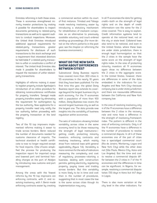 8 DOING BUSINESS 2015 
Emirates reforming in both these areas. 
These 4 economies strengthened mi-nority 
investor protections by making 
it possible for shareholders to inspect 
documents pertaining to related-party 
transactions as well as to appoint audi-tors 
to conduct inspections. Moreover, 
the United Arab Emirates introduced 
additional approval requirements for 
related-party transactions, greater 
requirements for disclosure of such 
transactions to the stock exchange and 
a requirement that interested directors 
be held liable if a related-party transac-tion 
is unfair or constitutes a conflict of 
interest. The United Arab Emirates also 
made it possible for shareholders to 
request the rescission of unfair related-party 
transactions. 
Highlights of reforms making it easier 
to register property include Azerbaijan’s 
introduction of an online procedure for 
obtaining nonencumbrance certificates 
for property transfers. Senegal made 
property transfers easier by eliminating 
the requirement for authorization by 
the tax authority. Now applicants for a 
property transfer need only notify the 
tax authority before proceeding with 
the property transaction at the land 
registry. 
Two of the 10 top improvers imple-mented 
reforms making it easier to 
trade across borders. Benin reduced 
the number of documents needed for 
customs clearance of imports. The 
technical standard or health certifi-cate 
is now no longer required except 
for food imports. Côte d’Ivoire simpli-fied 
the process for producing the 
inspection report for imported cargo 
and lowered port and terminal han-dling 
charges at the port of Abidjan 
by introducing new customs and port 
management. 
Among the areas with the fewest 
reforms by the 10 top improvers are 
enforcing contracts, with 2, and re-solving 
insolvency, with 1. Benin made 
enforcing contracts easier by creating 
a commercial section within its court 
of first instance. Trinidad and Tobago 
made resolving insolvency easier by 
introducing a statutory mechanism 
for rehabilitation of insolvent compa-nies 
as an alternative to previously 
available voluntary and court-ordered 
winding-up proceedings. (For more de-tail 
on the reform patterns in the past 
year, see the chapter on reforming the 
business environment.) 
WHAT DO THE NEW DATA 
SHOW ABOUT DIFFERENCES 
BETWEEN CITIES? 
Subnational Doing Business reports 
have covered more than 300 cities in 
55 economies in the nearly 10 years 
that they have been published. For the 
first time this year, the global Doing 
Business report also extends its cover-age 
beyond the largest business city in 
each economy. For the 11 economies 
with a population of more than 100 
million, Doing Business now covers the 
second largest business city as well as 
the largest one. The data provide new 
insights into the variability of business 
regulation within economies. 
The sets of indicators showing limited 
variability across cities in the same 
economy tend to be those measuring 
the strength of legal institutions— 
getting credit, protecting minority 
investors, enforcing contracts and 
resolving insolvency, which mainly 
draw from national laws with general 
applicability (figure 1.6). Variability is 
more common for the sets of indicators 
measuring the complexity and cost 
of regulatory processes—starting a 
business, dealing with construction 
permits, getting electricity, registering 
property, paying taxes and trading 
across borders. But this variability 
is more likely to be in time and cost 
than in the number of procedures, 
suggesting that in most cases the law 
is the same across cities though its 
implementation may vary. 
In all 11 economies the data for getting 
credit—both on the strength of legal 
rights and on the depth of credit 
information—are the same for the 2 
cities covered. This is easy to explain. 
Credit information systems tend to 
operate at the national level, not at 
the city or state level. Collateral laws 
also tend to be national, and even in 
the United States, where these laws 
are under state jurisdiction, there is 
enough legal harmonization so that 
the 2 cities in the sample have the 
same score on the strength of legal 
rights index. In the area of protecting 
minority investors all 11 economies 
again show no difference between 
the 2 cities in the aggregate score. 
In the United States, however, there 
are differences in some of the data 
embedded in the indicators for Los 
Angeles and New York City—because 
company law is under state jurisdiction 
and there are measurable differences 
between the California and New York 
company law. 
In the area of resolving insolvency only 
4 of the 11 economies have a difference 
between the 2 cities in the recovery 
rate and none have a difference in 
the strength of insolvency framework 
index. The pattern is different in the 
area of enforcing contracts. Only 4 of 
the 11 economies have a difference in 
the number of procedures to resolve 
a commercial dispute. In all 4 of these 
economies one of the pair of cities 
has a specialized commercial court 
(Rio de Janeiro, Monterrey, Lagos and 
New York City) while the other does 
not (São Paulo, Mexico City, Kano and 
Los Angeles). But the time and cost 
to resolve a commercial dispute dif-fer 
between the 2 cities in 7 of the 11 
economies and the differences in time 
can be significant. In Nigeria, for ex-ample, 
resolving a commercial dispute 
takes 720 days in Kano but 447 days 
in Lagos. 
There is also more variation at the 
city level in the other indicators. For 
 