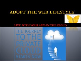 LIVE WITH YOUR APPS IN THE CLOUD
 
