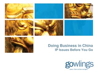 Doing Business in China
   IP Issues Before You Go
 