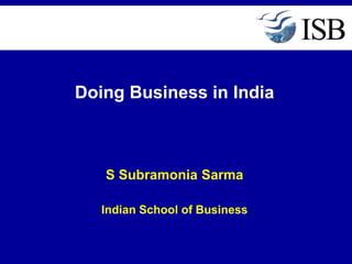 Doing Business in India S Subramonia Sarma Indian School of Business 