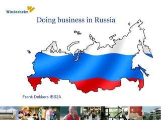 Doing business in Russia Frank Dekkers IBS2A 
