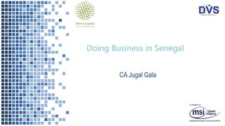 CA Jugal Gala
Doing Business in Senegal
 