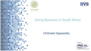 CA Divakar Vijayasarathy
Doing Business in South Africa
 