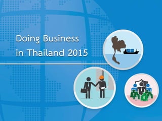Doing Business
in Thailand 2015
 