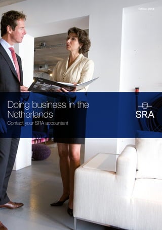 Doing business in the
Netherlands
Contact your SRA accountant
Edition 2014
 