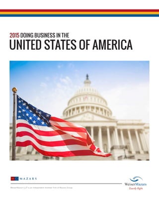 UNITED STATES OF AMERICA
2015 DOING BUSINESS IN THE
WeiserMazars LLP is an independent member firm of Mazars Group.
 