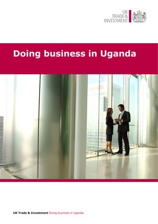 Doing business in Uganda

UK Trade & Investment Doing business in Uganda

 