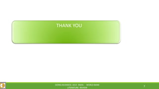 DOING BUSINESS 2015 INDIA - WORLD BANK
LITERATURE REVIEW
7
THANK YOU
 